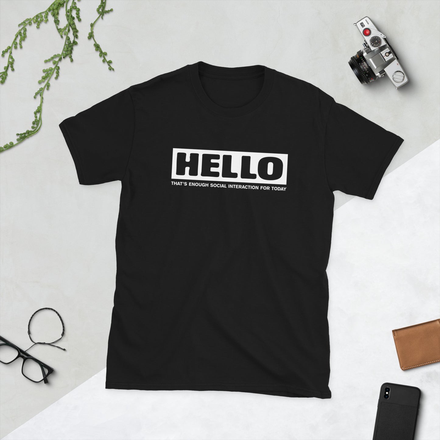 Hello Thats enough social interaction for today Funny Tshirt