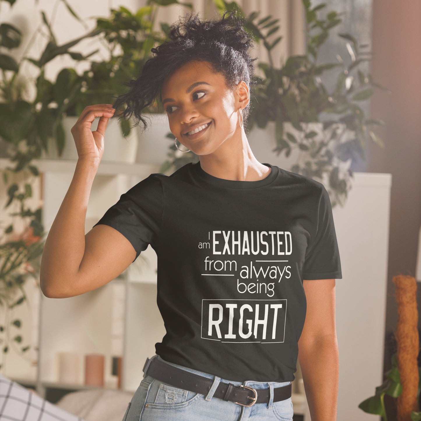 I am Exhausted from Always Being Right Funny Tshirt