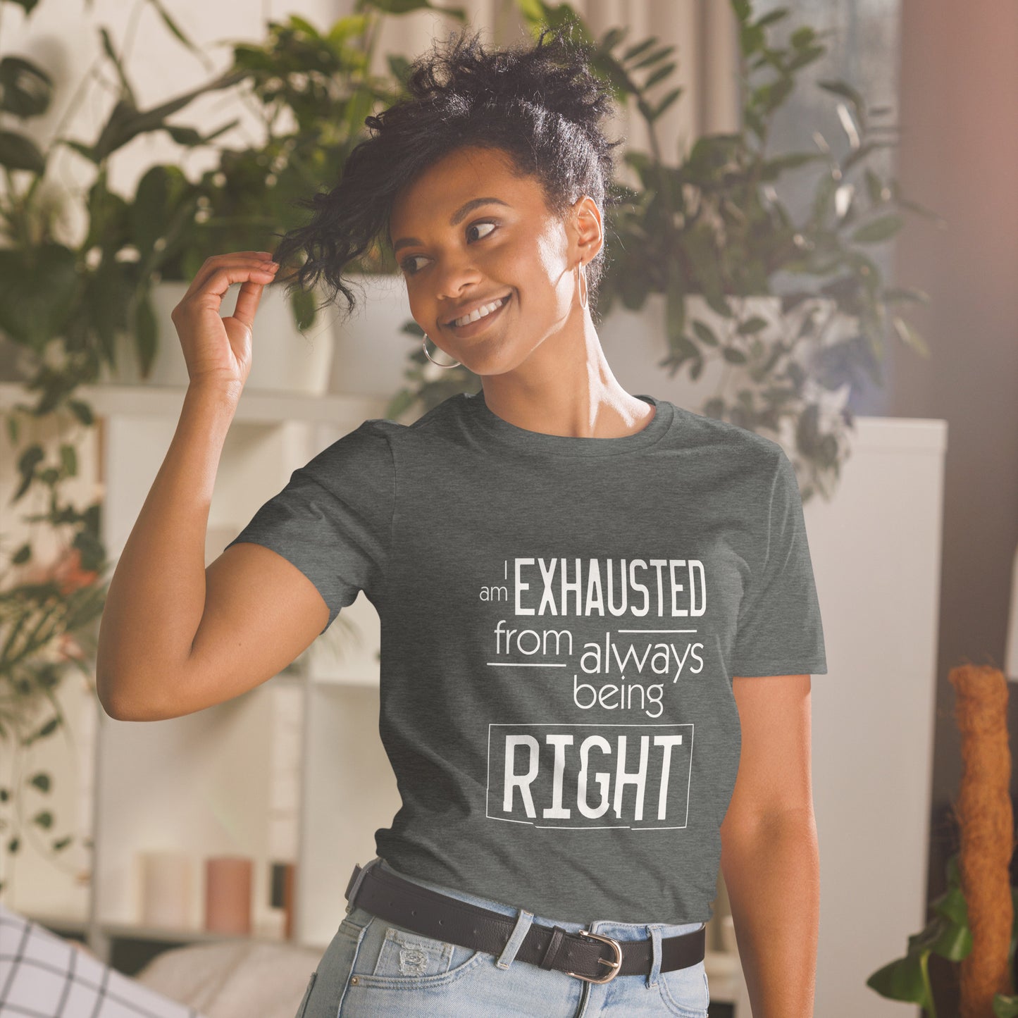 I am Exhausted from Always Being Right Funny Tshirt