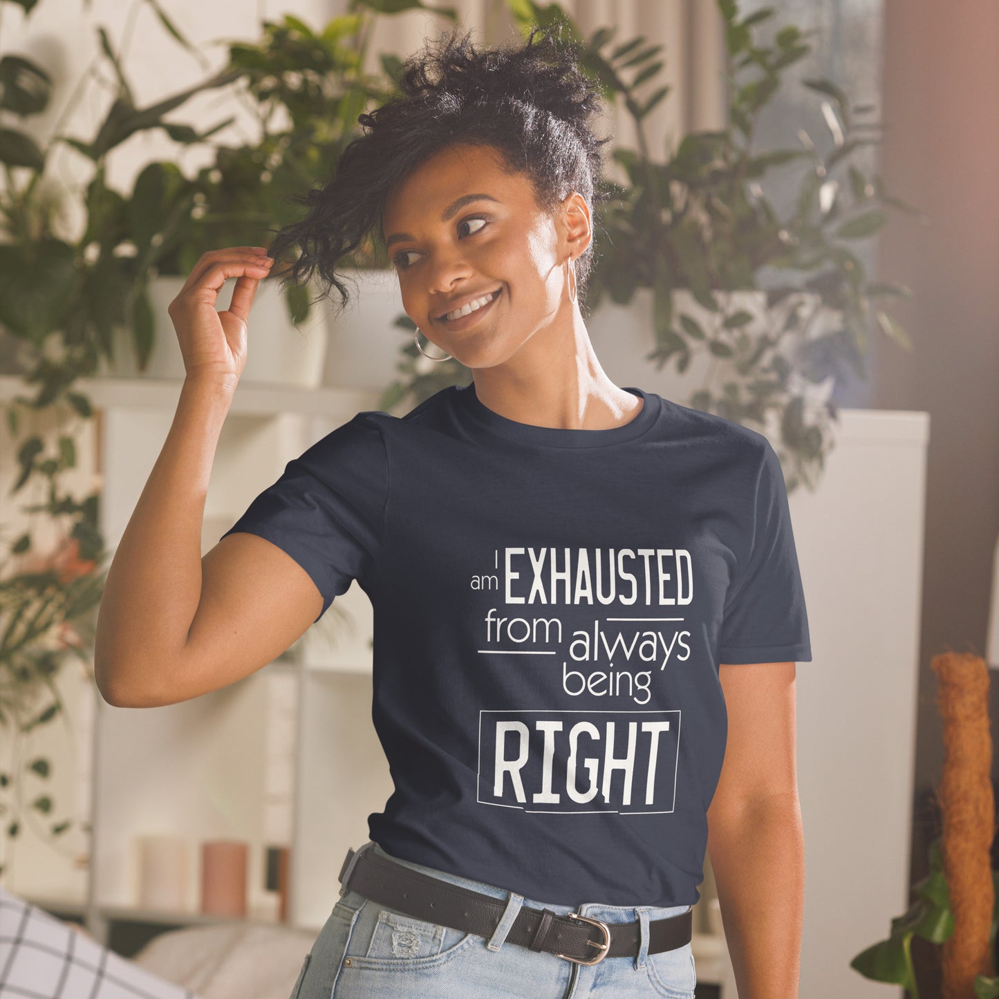 I am Exhausted from Always Being Right Funny Tshirt