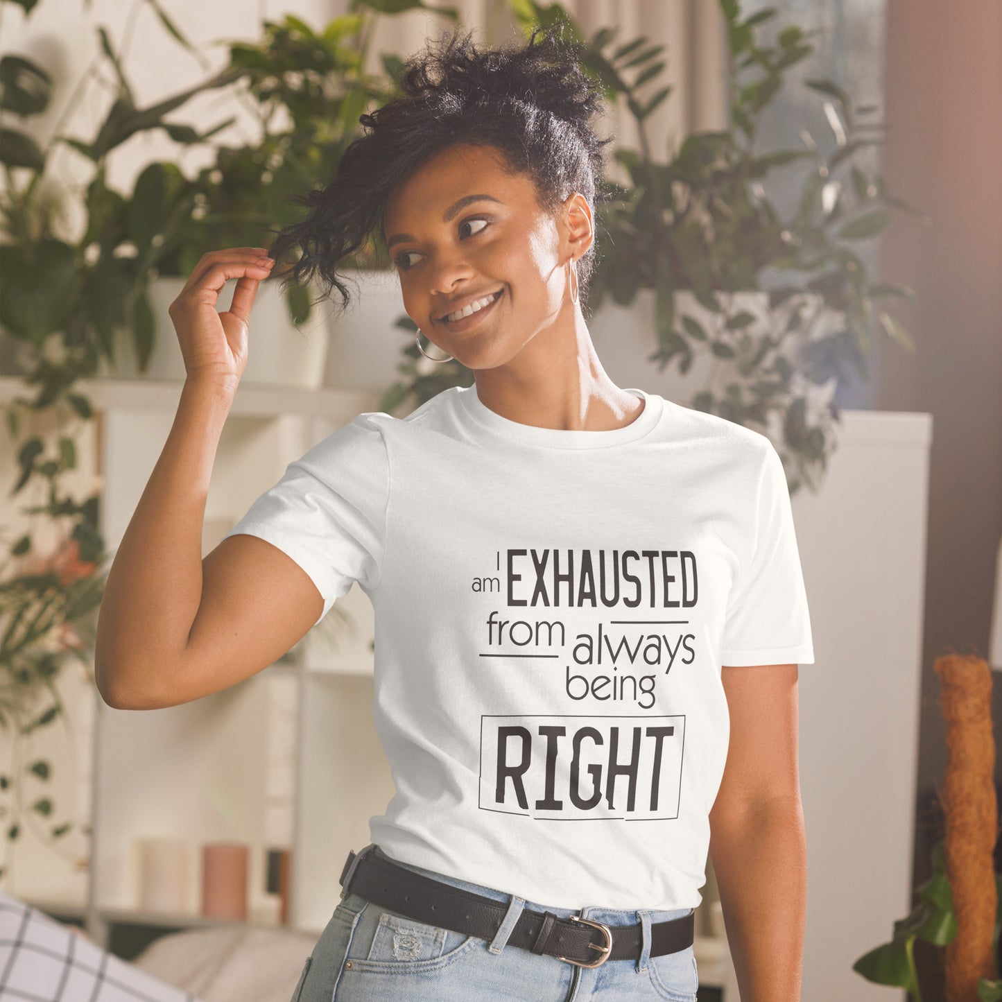 I am Exhausted from Always Being Right Funny Tshirt